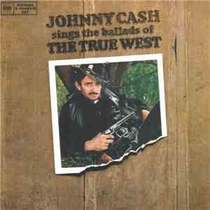 Johnny Cash - Johnny Cash Sings The Ballads Of The True West