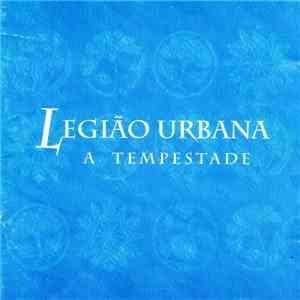 Legião Urbana - A Tempestade, Ou O Livro Dos Dias