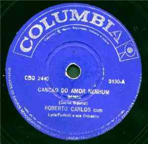 Roberto Carlos Com Lyrio Panicali E Sua Orquestra - Canção Do Amor Nenhum / ...