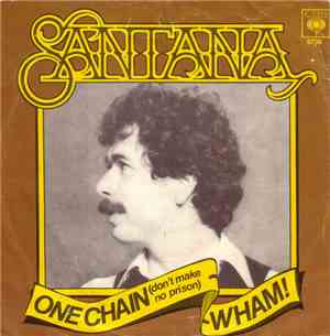 Santana - One Chain (Don't Make No Prison) / Wham!
