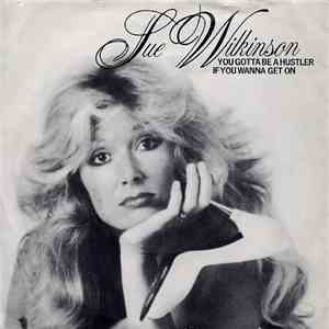 Sue Wilkinson  - You Gotta Be A Hustler If You Wanna Get On
