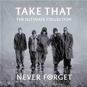 Take That - The Ultimate Collection - Never Forget
