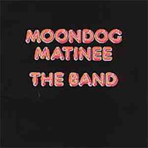 The Band - Moondog Matinee