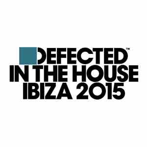Various - Defected In The House - Ibiza 2015