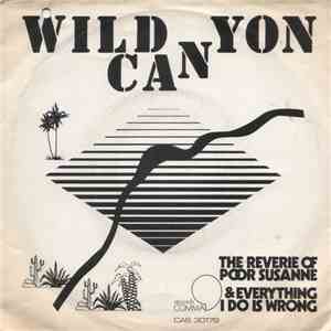 Wild Canyon - The Reverie Of Poor Susanne / Everything I Do Is Wrong